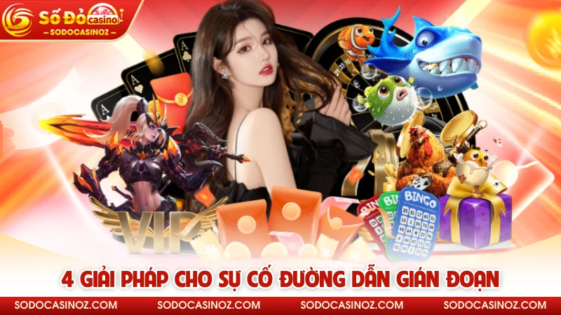 4 giải pháp cho sự cố đường dẫn gián đoạn