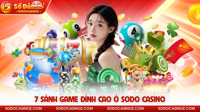 7 sảnh game đỉnh cao ở SODO CASINO