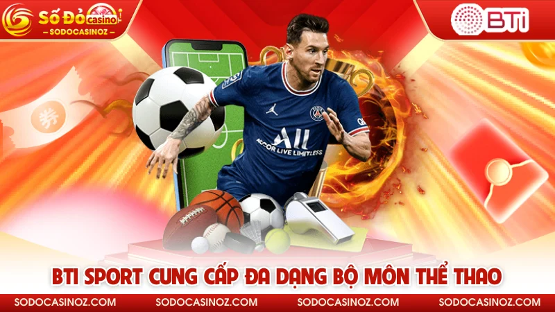 BTI Sport cung cấp đa dạng bộ môn thể thao