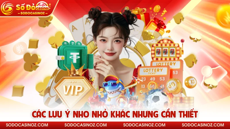 Các lưu ý nho nhỏ khác nhưng cần thiết