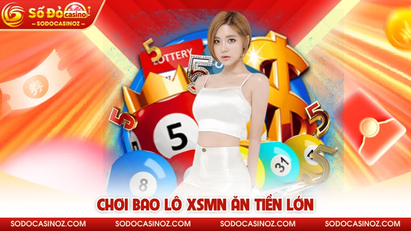 Chơi bao lô XSMN ăn tiền lớn