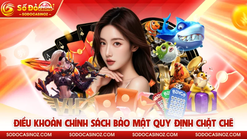 Điều khoản chính sách bảo mật quy định chặt chẽ