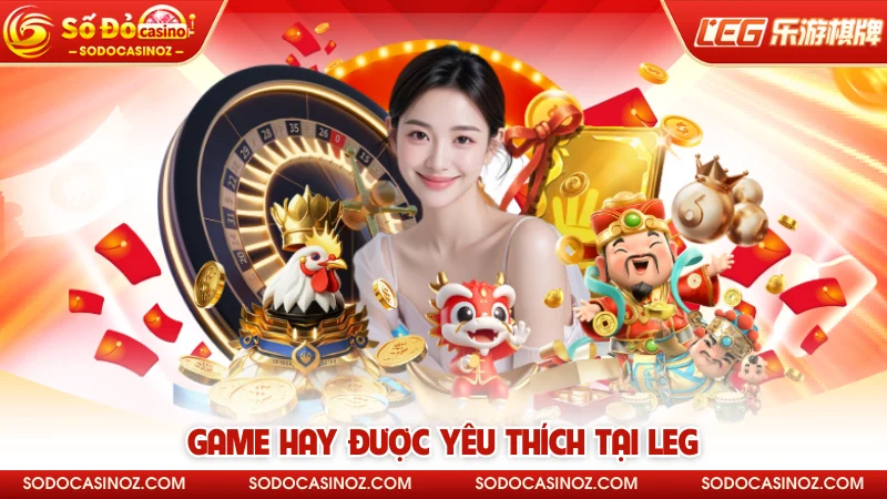 Game hay được yêu thích tại LEG