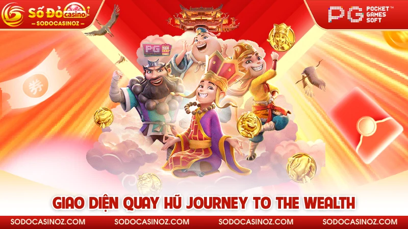Giao diện quay hũ Journey To The Wealth