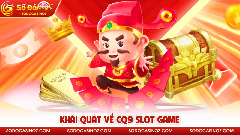 Khái quát về CQ9 Slot Game