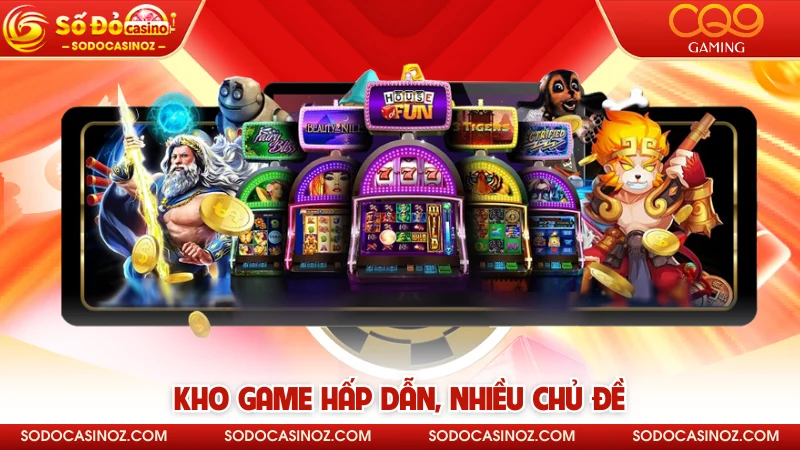 Kho game hấp dẫn, nhiều chủ đề