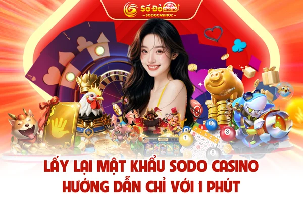 Lấy Lại Mật Khẩu SODO CASINO - Hướng Dẫn Chỉ Với 1 Phút