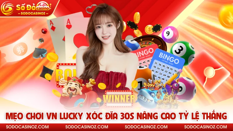 Mẹo chơi VN Lucky Xóc Đĩa 30S nâng cao tỷ lệ thắng