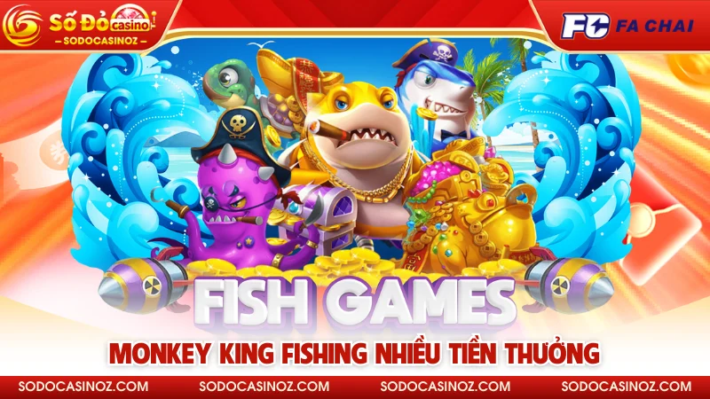 Monkey king fishing nhiều tiền thưởng