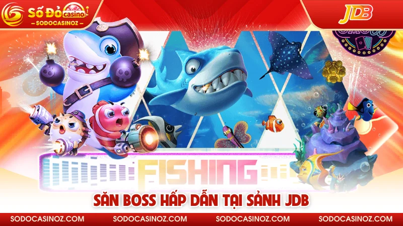 Săn Boss hấp dẫn tại sảnh JDB