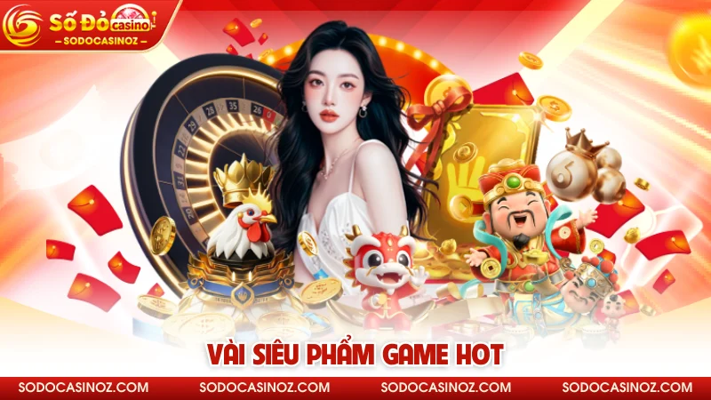 Vài siêu phẩm game hot